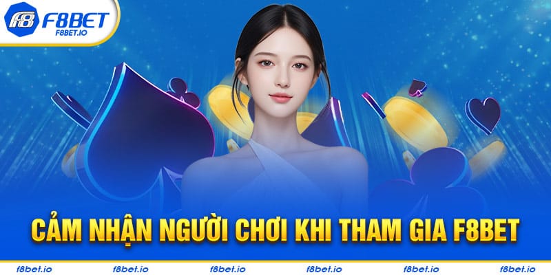 Giới thiệu về F8BET - Cảm nhận người chơi